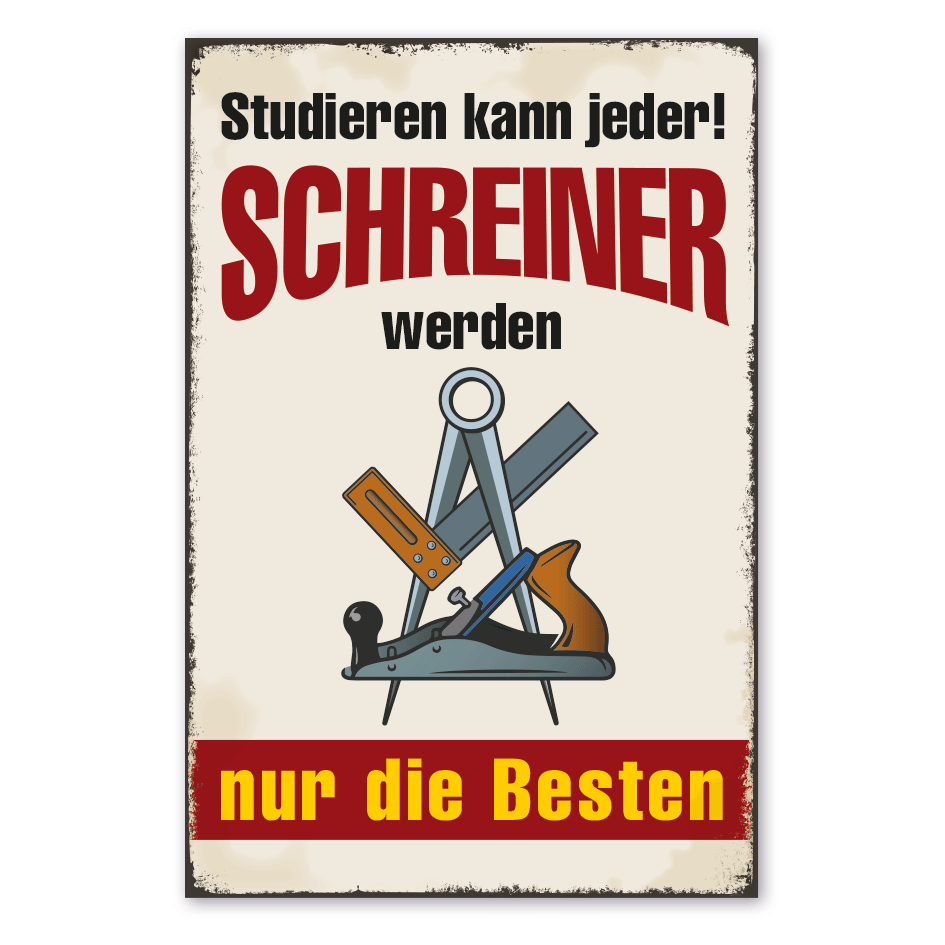 Retro Schild Studieren kann jeder - Schreiner werden nur die Besten