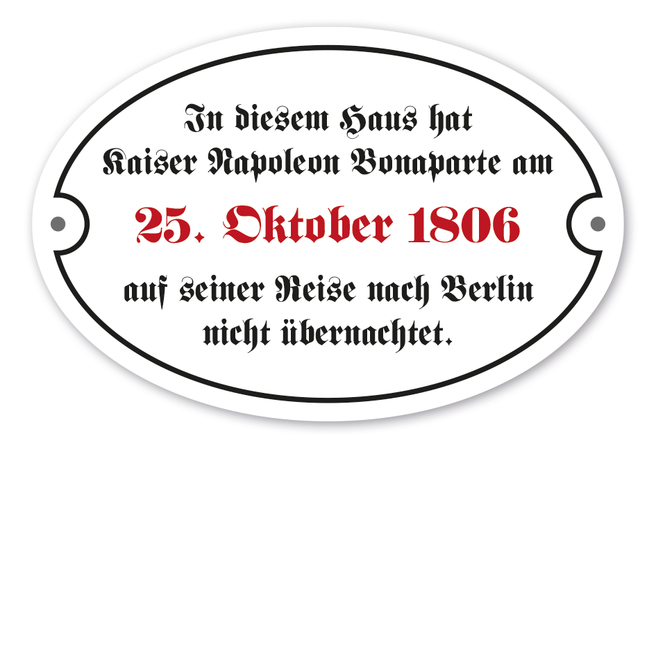 Schild im altdeutschen Stil - In diesem Haus hat Kaiser Napoleon Bonaparte am 25. Oktober 1806 auf seiner Reise nach Berlin nicht übernachtet – ovale Ausführung mit 2 Löchern-Copy