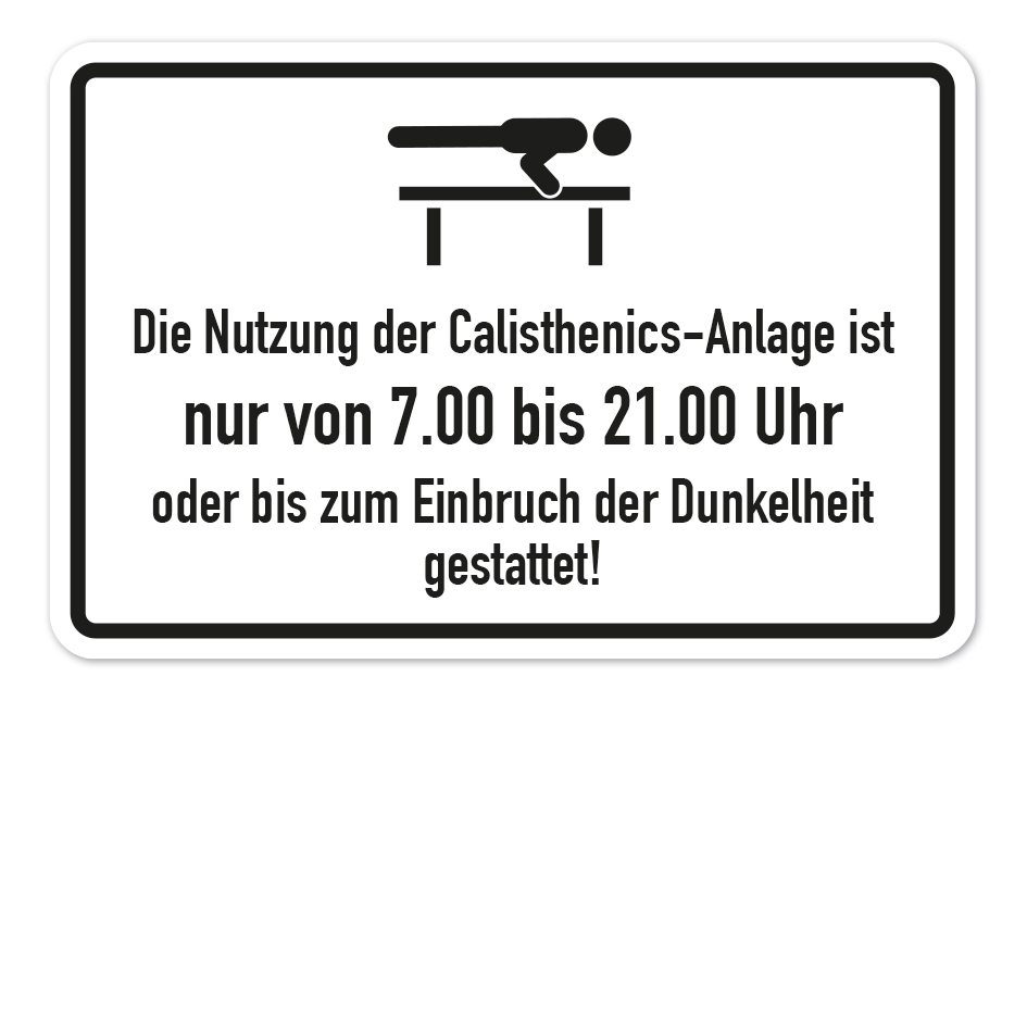 Schild Die Nutzung der Calisthenics-Anlage ist nur von 7.00 bis 21.00 Uhr oder bis zum Einbruch der Dunkelheit gestattet – mit Ihren Zeitangaben
