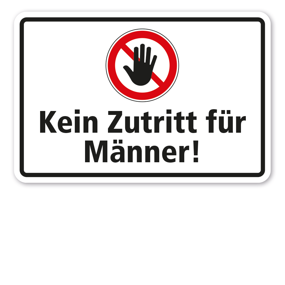 Hinweisschild Kein Zutritt für Männer