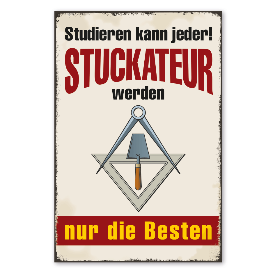 Retro Schild Studieren kann jeder - Stuckateur werden nur die Besten