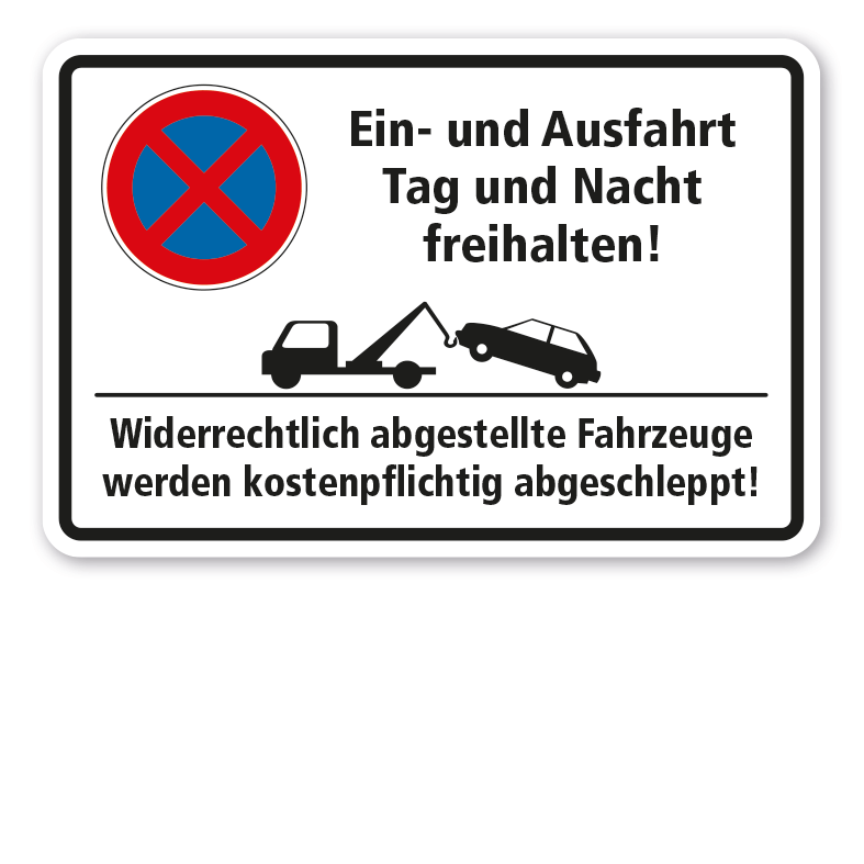 Hinweisschild Ein- und Ausfahrt Tag und Nacht freihalten - Widerrechtlich abgestellte Fahrzeuge werden kostenpflichtig abgeschleppt