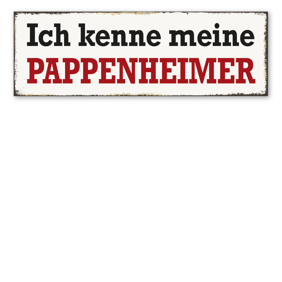 Retroschild Ich kenne meine Pappenheimer