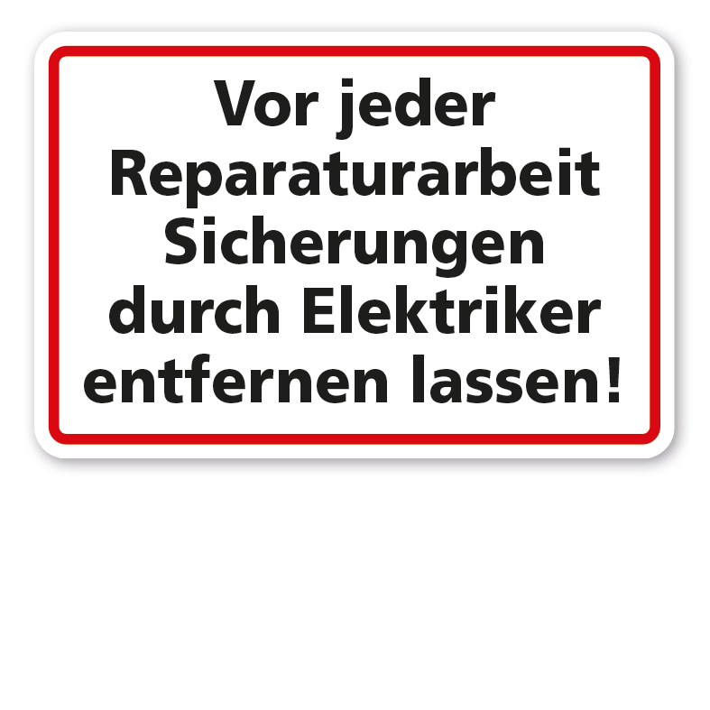 Schild Vor jeder Reparaturarbeit Sicherungen durch Elektriker entfernen lassen