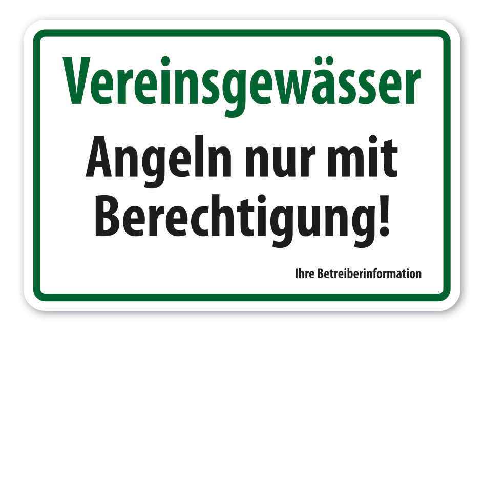 Hinweisschild Vereinsgewässer - Angeln nur mit Berechtigung - mit Ihrer Betreiberinformation
