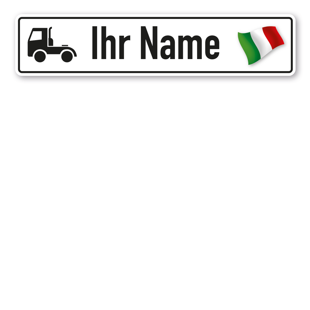 Truck / LKW - Schild mit Wunschtext und Landesflagge - Italien