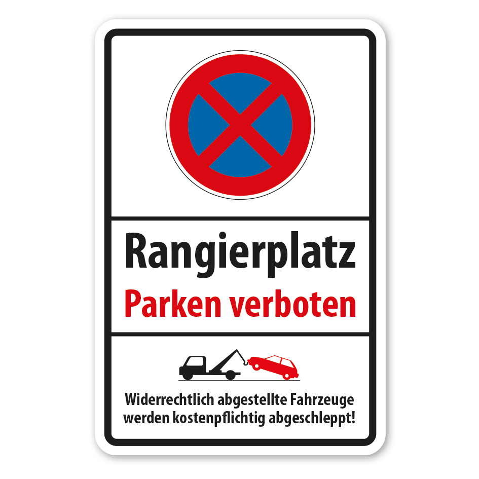 Hinweisschild Rangierplatz - Absolutes Halteverbot - Widerrechtlich abgestellte Fahrzeuge werden kostenpflichtig abgeschleppt