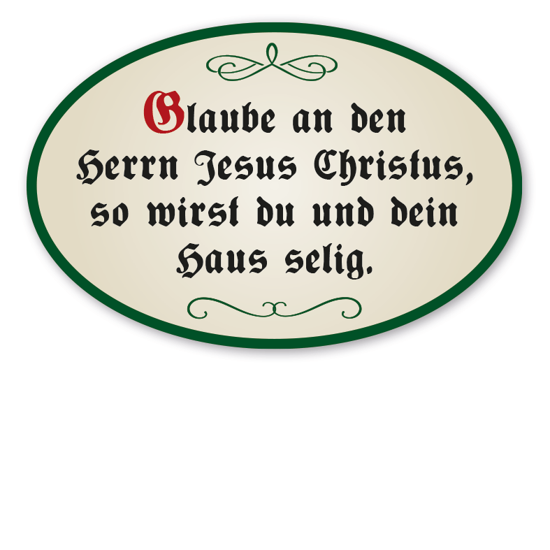 Hausschild - Haussegen Glaube an den Herrn Jesus Christus, so wirst du und dein Haus selig