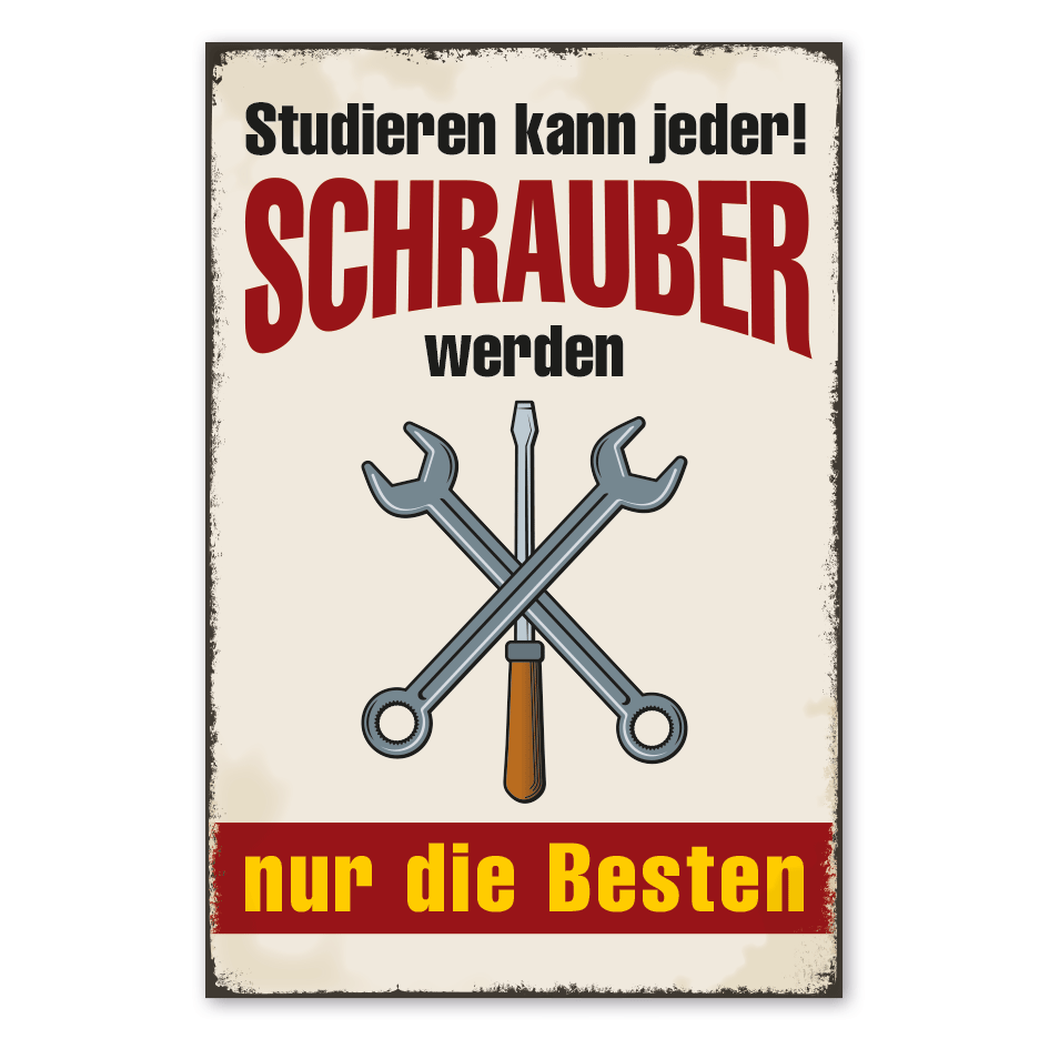 Retro Schild Studieren kann jeder - Schrauber werden nur die Besten